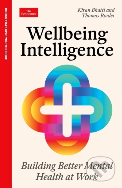 Kniha: Wellbeing Intelligence (Kiran Bhatti a Thomas Roulet). Profile Books, 2025 Kniha: Wellbeing Intelligence (Kiran Bhatti a Thomas Roulet). Profile Books, 2025