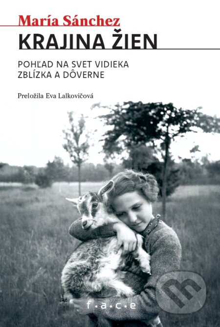 Kniha: Krajina žien. Pohľad na svet vidieka zblízka a dôverne (María Sánchez). OZ FACE, 2025 Kniha: Krajina žien. Pohľad na svet vidieka zblízka a dôverne (María Sánchez). OZ FACE, 2025