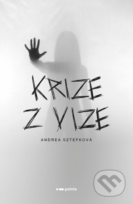 Kniha: Krize z vize (Andrea Sztefková). Pointa, 2025 Kniha: Krize z vize (Andrea Sztefková). Pointa, 2025