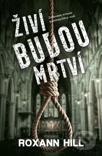 Kniha: Živí budou mrtví (Roxann Hill). Vendeta, 2025 Kniha: Živí budou mrtví (Roxann Hill). Vendeta, 2025