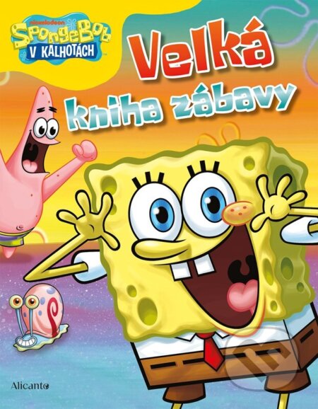 Kniha: SpongeBob: Velká kniha zábavy (Autorský kolektív). Alicanto, 2025 Kniha: SpongeBob: Velká kniha zábavy (Autorský kolektív). Alicanto, 2025