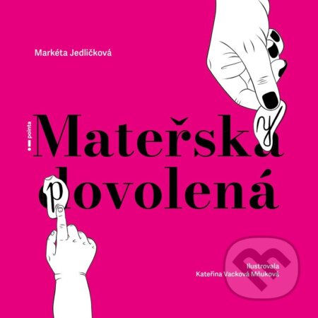 Kniha: Mateřsky povolená (Markéta Jedličková). Pointa, 2025 Kniha: Mateřsky povolená (Markéta Jedličková). Pointa, 2025