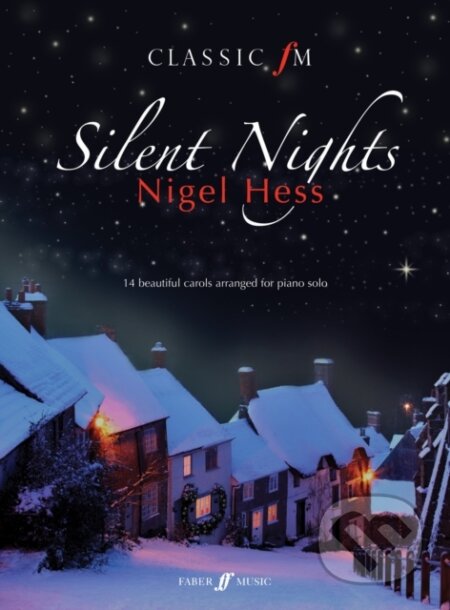Kniha: Classic FM: Silent Nights (Nigel Hess). FABER, 2010 Kniha: Classic FM: Silent Nights (Nigel Hess). FABER, 2010