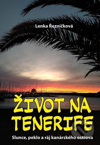 Kniha: Život na Tenerife (Lenka Řezníčková). Klika, 2025 Kniha: Život na Tenerife (Lenka Řezníčková). Klika, 2025