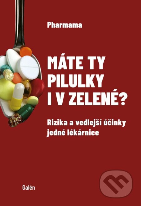 Kniha: Máte ty pilulky i v zelené? (Pharmama). Galén, 2025 Kniha: Máte ty pilulky i v zelené? (Pharmama). Galén, 2025