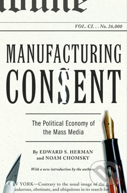 Kniha: Manufacturing Consent (Edward S. Herman a Noam Chomsky). Pantheon Books, 2002 Kniha: Manufacturing Consent (Edward S. Herman a Noam Chomsky). Pantheon Books, 2002