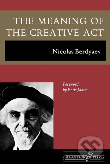 Kniha: The Meaning of the Creative Act (Nikolai Berdyaev). Semantron, 2023 Kniha: The Meaning of the Creative Act (Nikolai Berdyaev). Semantron, 2023