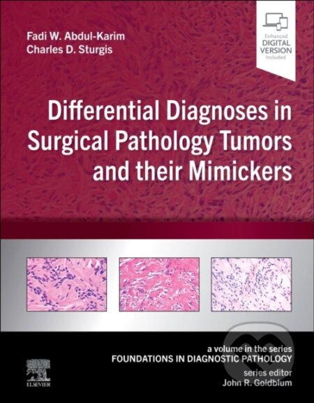 Kniha: Differential Diagnoses in Surgical Pathology Tumors and their Mimickers (Fadi W. Abdul-Karim a Charles Sturgis). Elsevier Science, 2023 Kniha: Differential Diagnoses in Surgical Pathology Tumors and their Mimickers (Fadi W. Abdul-Karim a Charles Sturgis). Elsevier Science, 2023