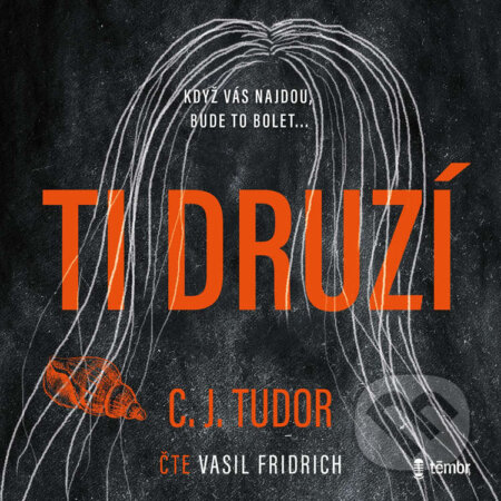 Audiokniha: Ti druzí – 2. vydání (C. J. Tudor). Témbr, 2025 Audiokniha: Ti druzí – 2. vydání (C. J. Tudor). Témbr, 2025