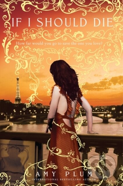 Kniha: If I Should Die (Amy Plum). HarperCollins, 2014 Kniha: If I Should Die (Amy Plum). HarperCollins, 2014