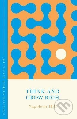 Kniha: Think and Grow Rich (The Concise Classic) (Napoleon Hill). John Murray, 2025 Kniha: Think and Grow Rich (The Concise Classic) (Napoleon Hill). John Murray, 2025