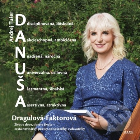 Kniha: DANUŠA Dragulová-Faktorová (Andrej Tušer). Daxe, 2025 Kniha: DANUŠA Dragulová-Faktorová (Andrej Tušer). Daxe, 2025