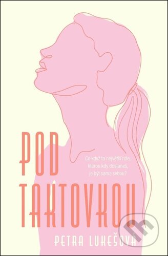 Kniha: Pod taktovkou (Petra Lukešová). Kontrast, 2025 Kniha: Pod taktovkou (Petra Lukešová). Kontrast, 2025