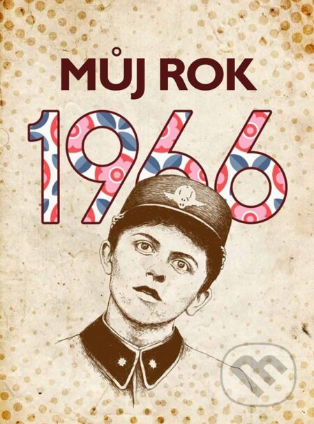 Kniha: Můj rok 1966 (Markéta Kyzlinková). nastole, 2025 Kniha: Můj rok 1966 (Markéta Kyzlinková). nastole, 2025