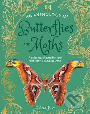 Kniha: Anthology of Butterflies and Moths (Richard Jones). Dorling Kindersley, 2025 Kniha: Anthology of Butterflies and Moths (Richard Jones). Dorling Kindersley, 2025