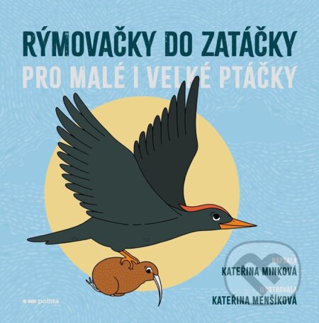Kniha: Rýmovačky do zatáčky pro malé i velké ptáčky (Kateřina Minková). Pointa, 2025 Kniha: Rýmovačky do zatáčky pro malé i velké ptáčky (Kateřina Minková). Pointa, 2025
