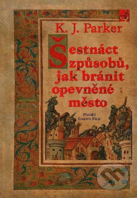 E-kniha: Šestnáct způsobů, jak bránit opevněné město (K. J. Parker). , 2025 E-kniha: Šestnáct způsobů, jak bránit opevněné město (K. J. Parker). , 2025