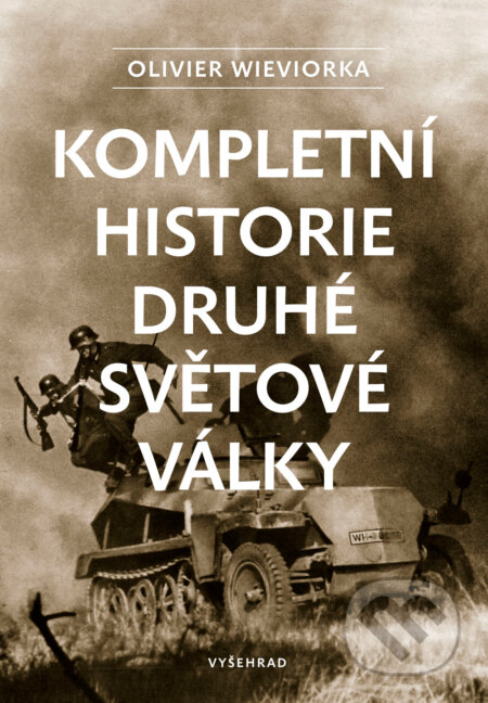 E-kniha: Kompletní historie druhé světové války (Olivier Wieviorka). Vyšehrad, 2025 E-kniha: Kompletní historie druhé světové války (Olivier Wieviorka). Vyšehrad, 2025