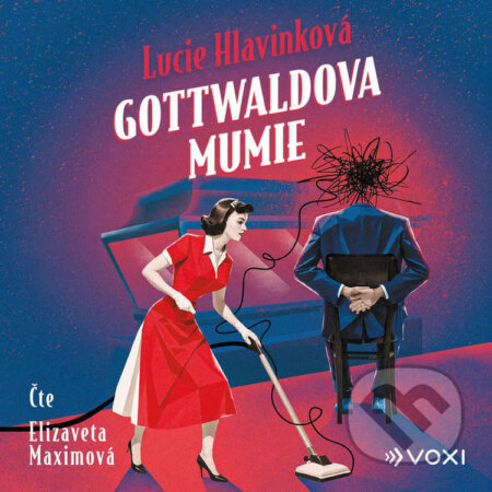 Audiokniha: Gottwaldova mumie (Lucie Hlavinková). Voxi, 2025 Audiokniha: Gottwaldova mumie (Lucie Hlavinková). Voxi, 2025