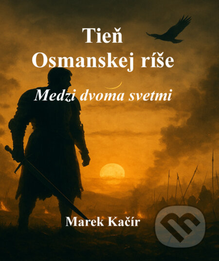 Kniha: Tieň Osmanskej ríše (Marek Kačír). Marek Kačír, 2025 Kniha: Tieň Osmanskej ríše (Marek Kačír). Marek Kačír, 2025