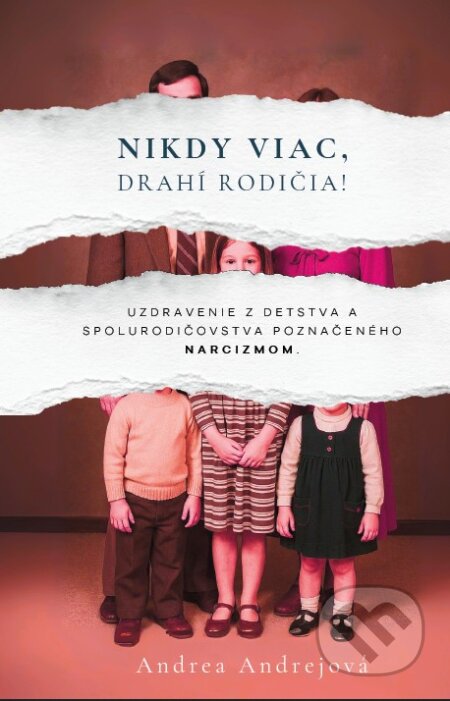 Kniha: Nikdy viac, drahí rodičia! (Andrea Andrejová). NV publishing, 2025 Kniha: Nikdy viac, drahí rodičia! (Andrea Andrejová). NV publishing, 2025