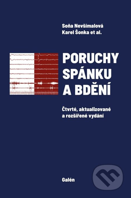 Kniha: Poruchy spánku a bdění (Soňa Nevšímalová, Karel Šonka a kolektiv). Galén, 2025 Kniha: Poruchy spánku a bdění (Soňa Nevšímalová, Karel Šonka a kolektiv). Galén, 2025