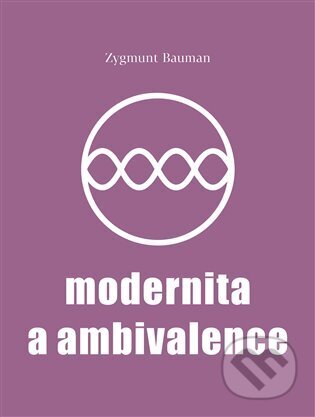 Kniha: Modernita a ambivalence (Zygmunt Bauman). Pulchra, 2025 Kniha: Modernita a ambivalence (Zygmunt Bauman). Pulchra, 2025