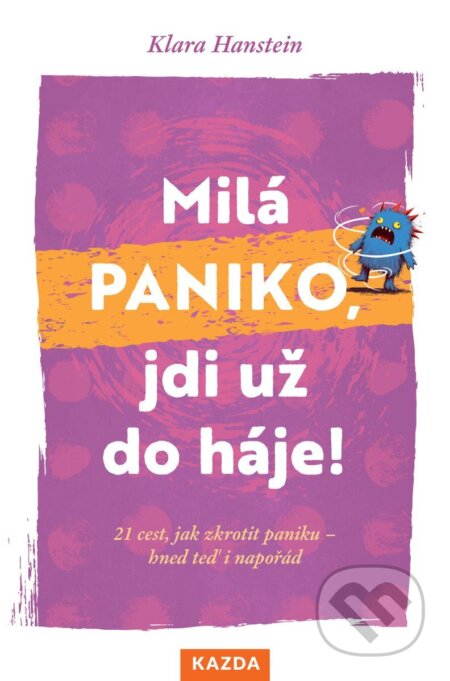 Kniha: Milá paniko, jdi už do háje! (Klara Hanstein). Nakladatelství KAZDA, 2025 Kniha: Milá paniko, jdi už do háje! (Klara Hanstein). Nakladatelství KAZDA, 2025
