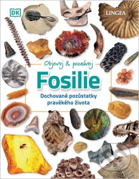 Kniha: Objevuj a poznávej Fosílie (Lingea). Lingea, 2025 Kniha: Objevuj a poznávej Fosílie (Lingea). Lingea, 2025