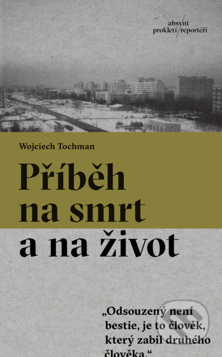 Kniha: Příběh na smrt a na život (Wojciech Tochman). Absynt, 2025 Kniha: Příběh na smrt a na život (Wojciech Tochman). Absynt, 2025