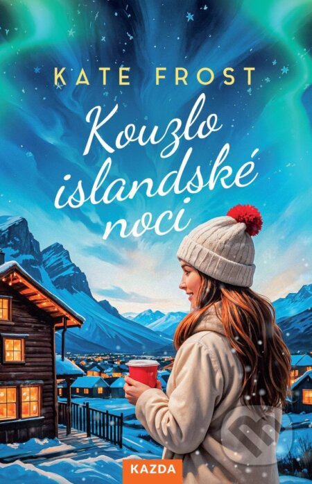 Kniha: Kouzlo islandské noci (Kate Frost). Nakladatelství KAZDA, 2025 Kniha: Kouzlo islandské noci (Kate Frost). Nakladatelství KAZDA, 2025