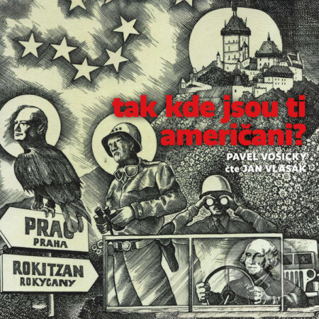 Audiokniha: Tak kde jsou ti Američani? (Pavel Vošický). Tebenas, 2025 Audiokniha: Tak kde jsou ti Američani? (Pavel Vošický). Tebenas, 2025