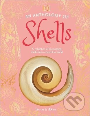 Kniha: Anthology of Shells (Simon Aiken). Dorling Kindersley, 2025 Kniha: Anthology of Shells (Simon Aiken). Dorling Kindersley, 2025