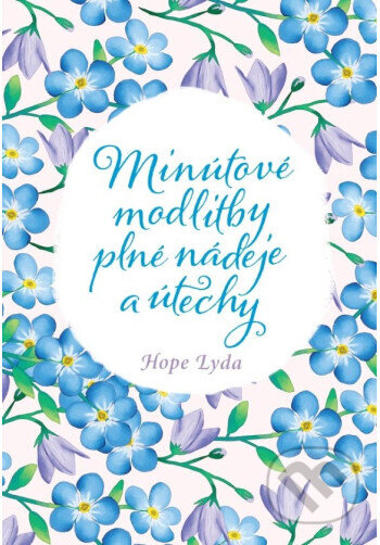 Kniha: Minútové modlitby plné nádeje a útechy (Hope Lyda). Christian Project Support, 2025 Kniha: Minútové modlitby plné nádeje a útechy (Hope Lyda). Christian Project Support, 2025