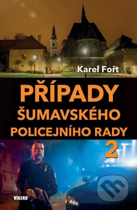 Kniha: Případy šumavského policejního rady 2 (Karel Fořt). Víkend, 2025 Kniha: Případy šumavského policejního rady 2 (Karel Fořt). Víkend, 2025