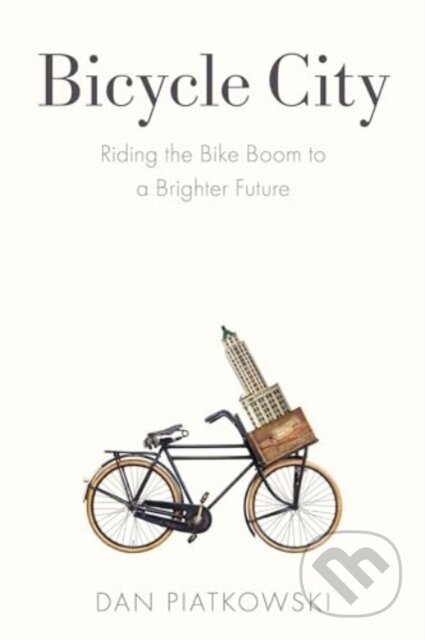 Kniha: Bicycle City (Dan Piatkowski). Island Press, 2024 Kniha: Bicycle City (Dan Piatkowski). Island Press, 2024