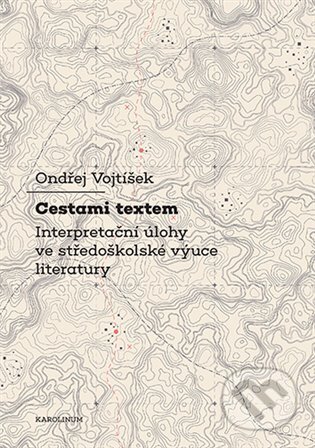 Kniha: Cestami textem (Ondřej Voktíšek). Karolinum, 2025 Kniha: Cestami textem (Ondřej Voktíšek). Karolinum, 2025