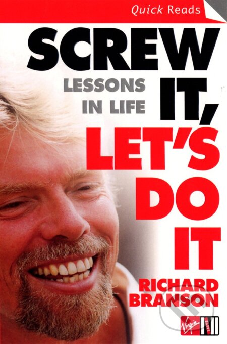 Kniha: Screw it, Let's Do it (Richard Branson). Virgin Books, 2006 Kniha: Screw it, Let's Do it (Richard Branson). Virgin Books, 2006