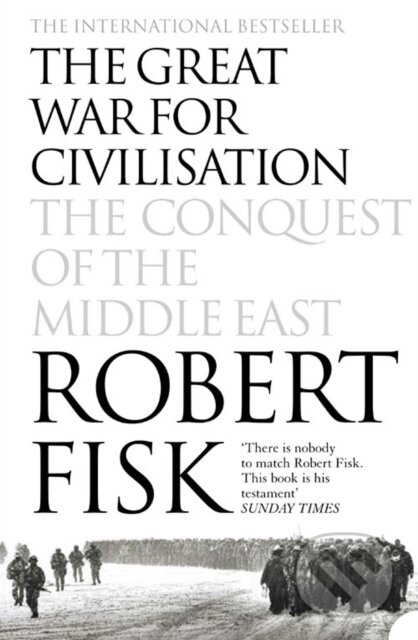 Kniha: The Great War for Civilisation (Robert Fisk). Harper Perennial, 2006 Kniha: The Great War for Civilisation (Robert Fisk). Harper Perennial, 2006