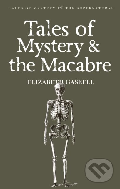 Kniha: Tales of Mystery & the Macabre (Elizabeth Gaskell). Wordsworth, 2008 Kniha: Tales of Mystery & the Macabre (Elizabeth Gaskell). Wordsworth, 2008