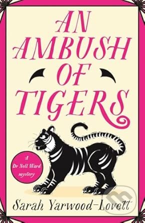 Kniha: An Ambush of Tigers (Sarah Yarwood-Lovett). Bonnier Books, 2025 Kniha: An Ambush of Tigers (Sarah Yarwood-Lovett). Bonnier Books, 2025