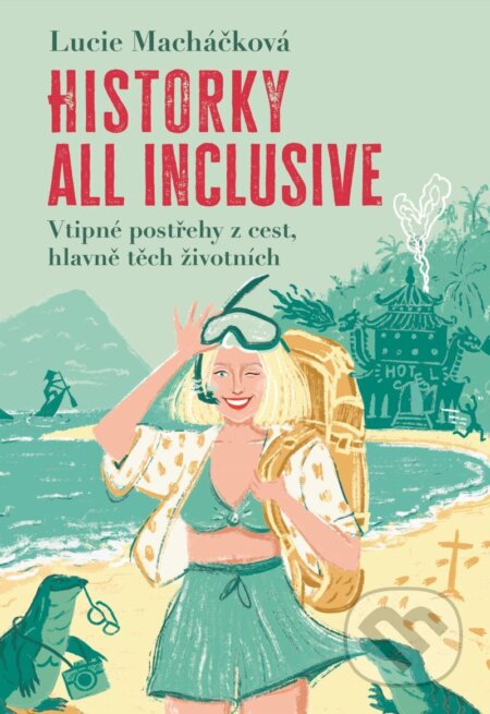 E-kniha: Historky all inclusive (Lucie Macháčková). Ikar CZ, 2025 E-kniha: Historky all inclusive (Lucie Macháčková). Ikar CZ, 2025