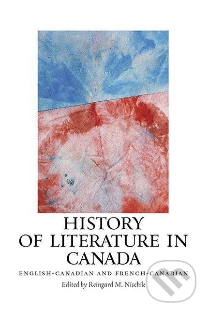 Kniha: History of Literature in Canada (Reingard M. Nischik). , 2008 Kniha: History of Literature in Canada (Reingard M. Nischik). , 2008