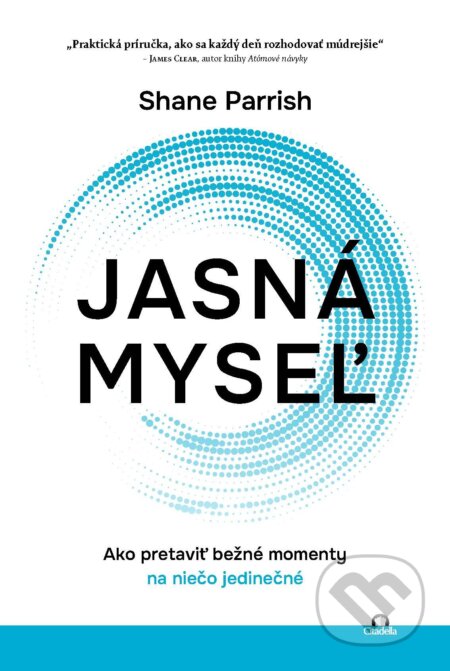 E-kniha: Jasná myseľ (Shane Parrish). Citadella, 2025 E-kniha: Jasná myseľ (Shane Parrish). Citadella, 2025