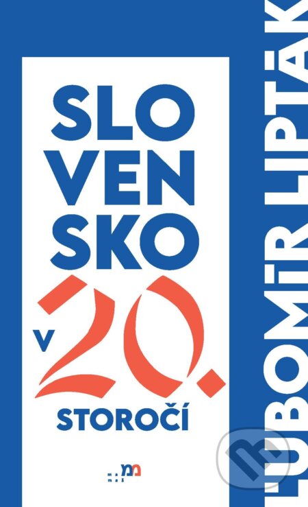 E-kniha: Slovensko v 20. storočí (Ľubomír Lipták). mamaš, 2025 E-kniha: Slovensko v 20. storočí (Ľubomír Lipták). mamaš, 2025