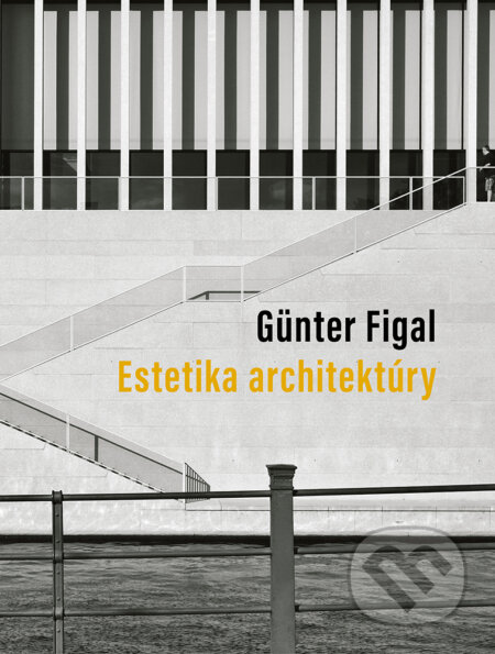 Kniha: Estetika architektúry (Günter Figal). Minor, 2025 Kniha: Estetika architektúry (Günter Figal). Minor, 2025