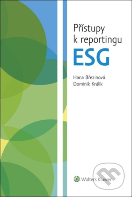 Kniha: Přístupy k reportingu ESG (Hana Březinová a Dominik Králík). Wolters Kluwer ČR, 2025 Kniha: Přístupy k reportingu ESG (Hana Březinová a Dominik Králík). Wolters Kluwer ČR, 2025