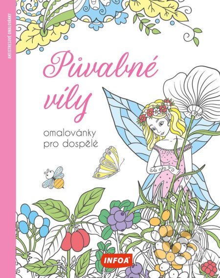 Půvabné víly - Omalovánky pro dospělé (INFOA). INFOA, 2025 Půvabné víly - Omalovánky pro dospělé (INFOA). INFOA, 2025