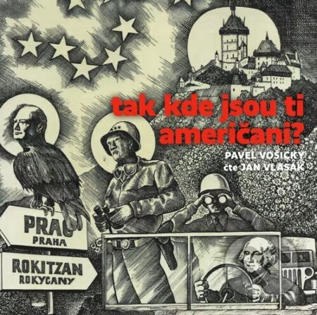 Audiokniha: Tak kde jsou ti Američani? (Pavel Vošický). Tebenas, 2025 Audiokniha: Tak kde jsou ti Američani? (Pavel Vošický). Tebenas, 2025