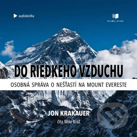 Audiokniha: Do riedkeho vzduchu (Jon Krakauer). Publixing a Vydavateľstvo Citadella, 2025 Audiokniha: Do riedkeho vzduchu (Jon Krakauer). Publixing a Vydavateľstvo Citadella, 2025